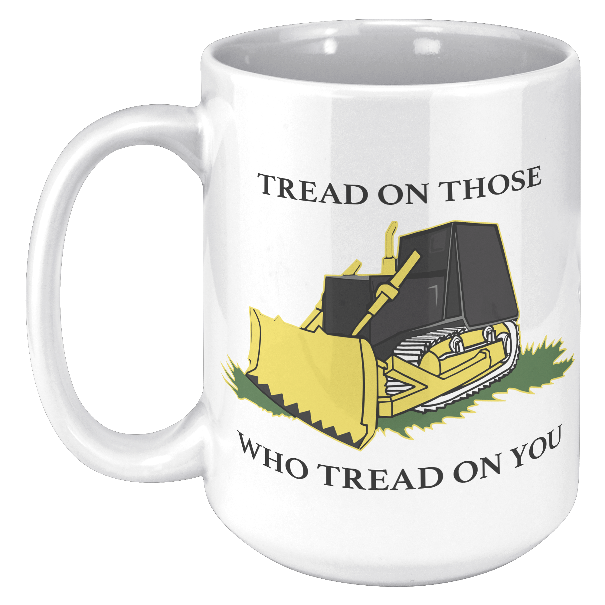 Killdozer_Tread_On_Those_Who_Tread_On_Yo_15oz_White_LH_Mockup.png
