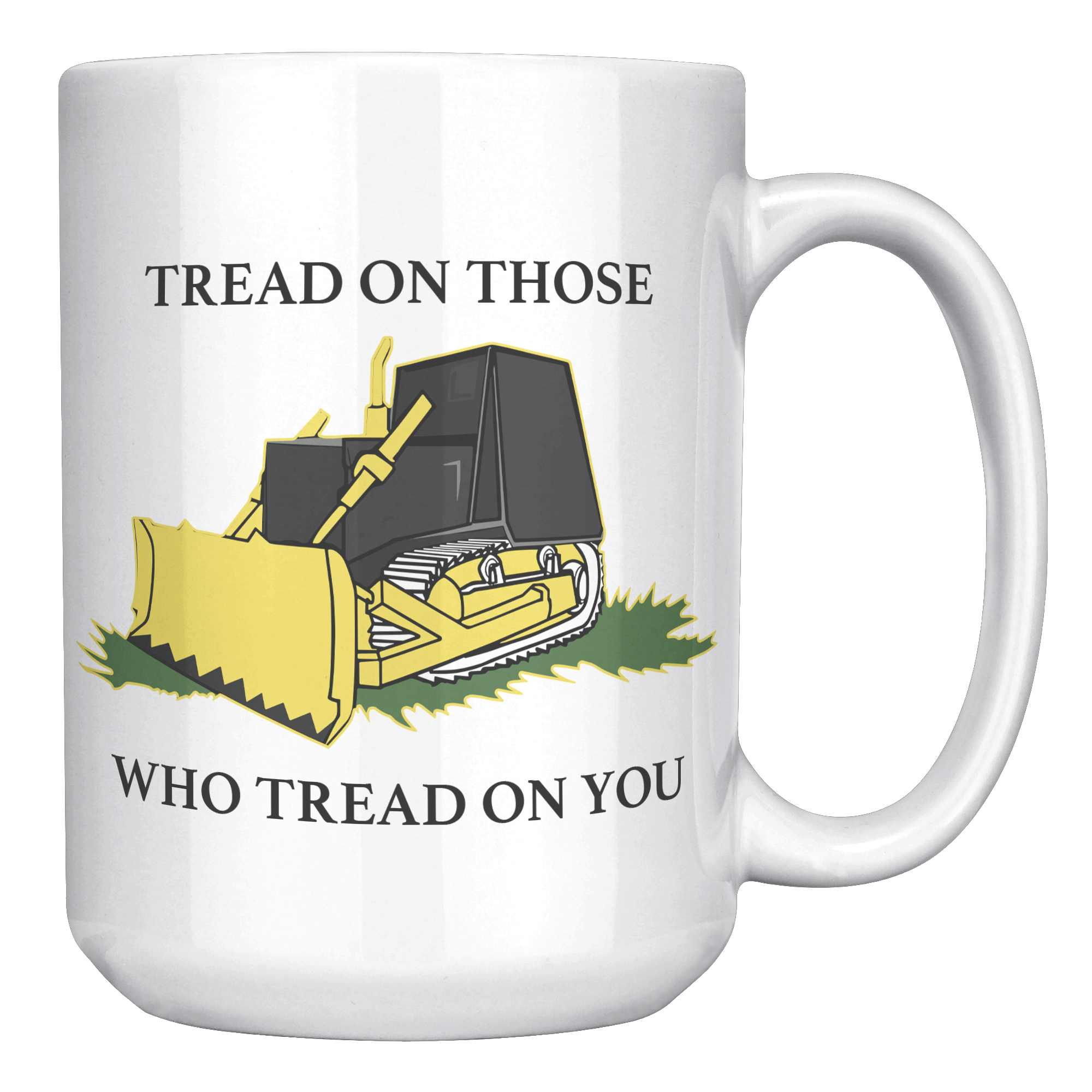 Killdozer_Tread_On_Those_Who_Tread_On_Yo_15oz_White_RH_Mockup.png