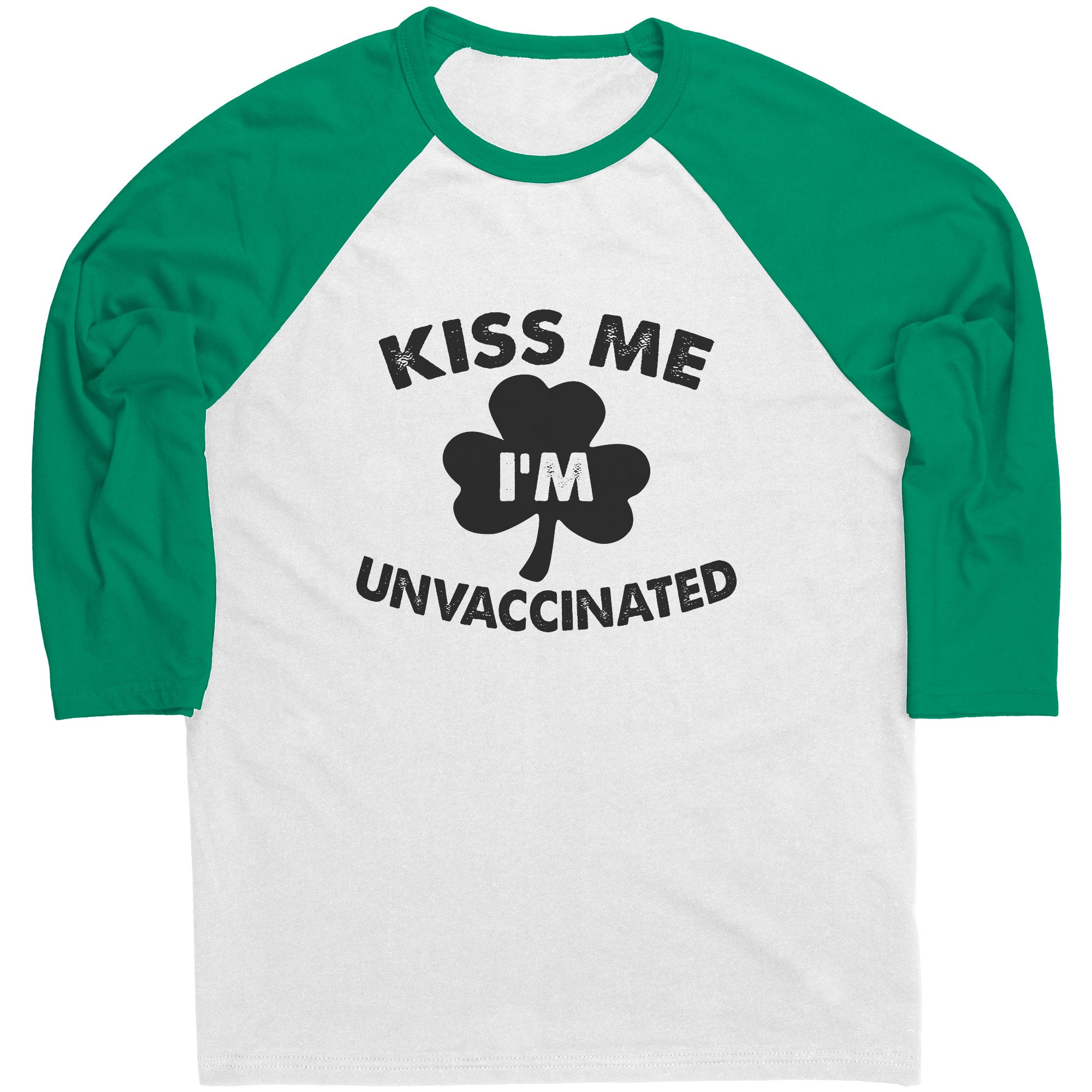 Kiss Me I'm Unvaccinated St. Patrick's Day Raglan -Apparel | Drunk America 