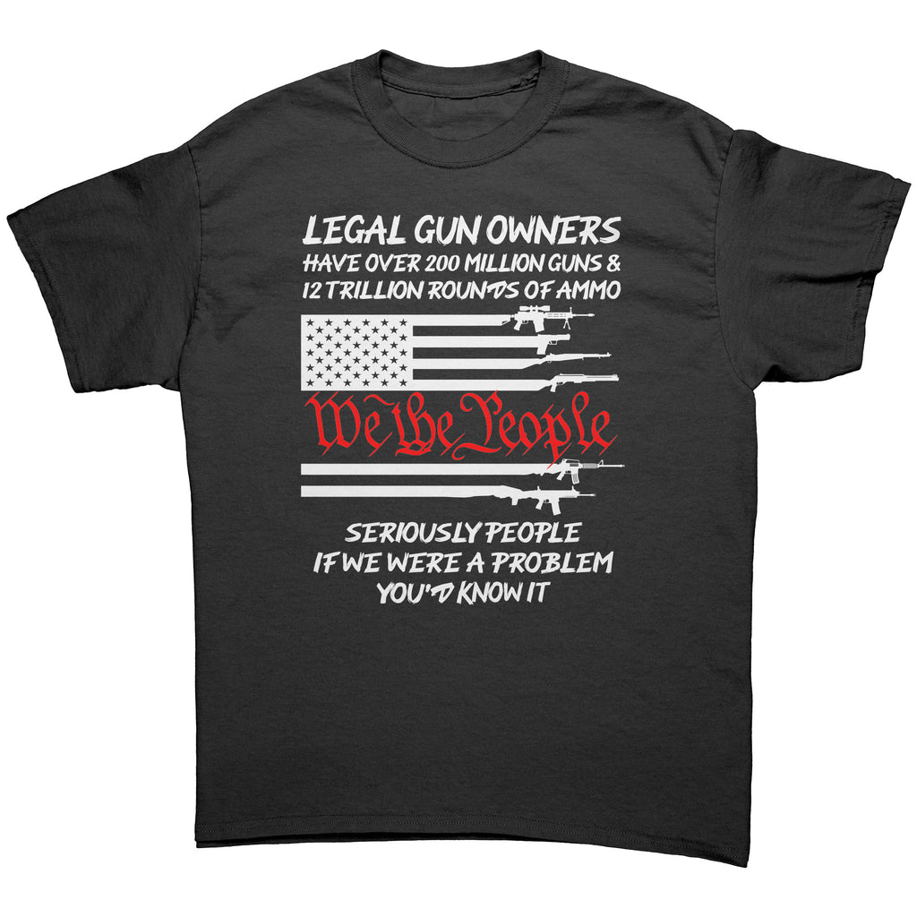 Legal Gun Owners Have Over 2 Million Guns If We Were The Problem You'd Know It -Apparel | Drunk America 