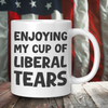 Enjoying My Cup Of Liberal Tears Coffee Mug – Patriotic Clothing for True Americans | Drunk America