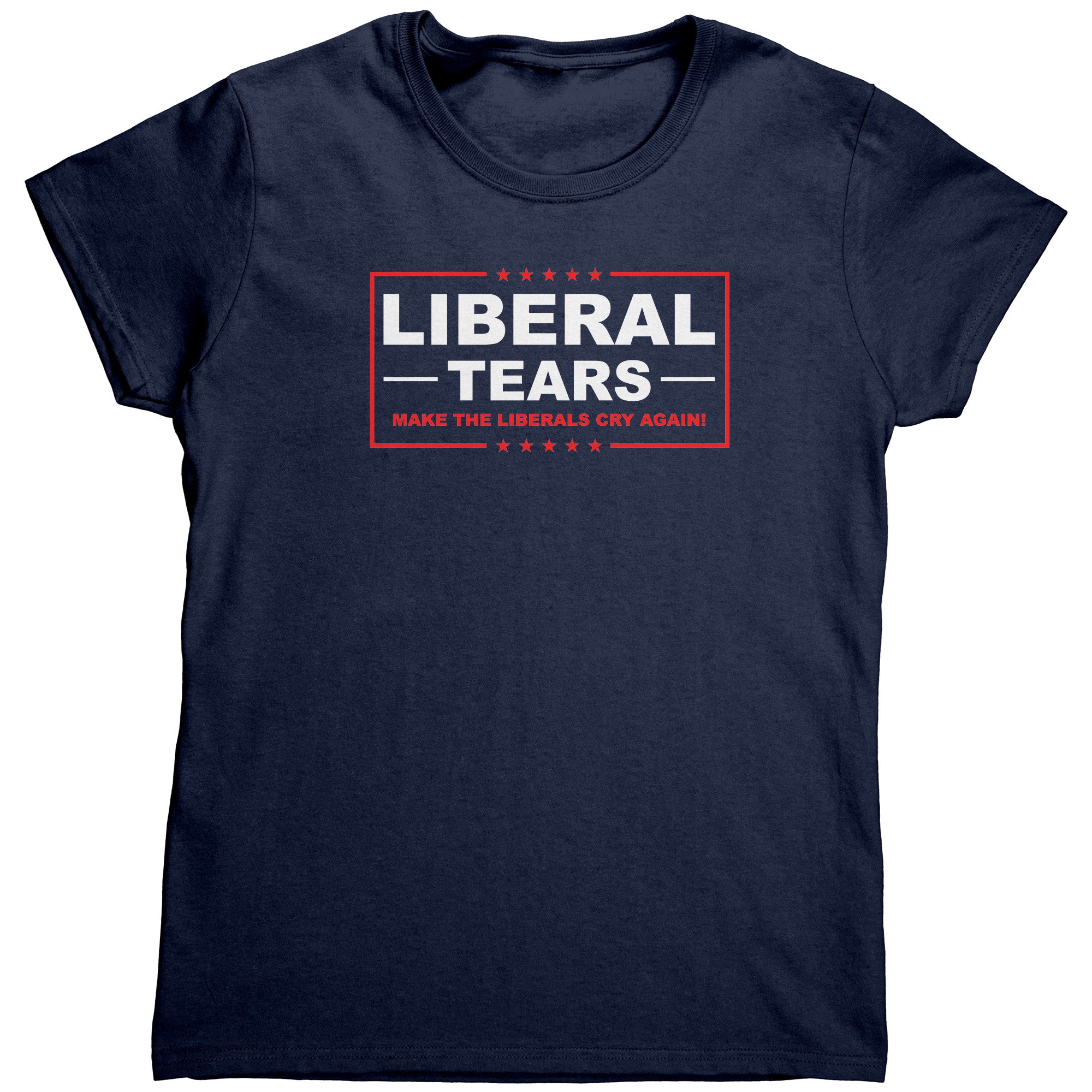 Liberal Tears Make The Liberals Cry Again (Ladies) -Apparel | Drunk America 