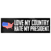 Love My Country Hate My President Bumper Sticker -Stickers | Drunk America 