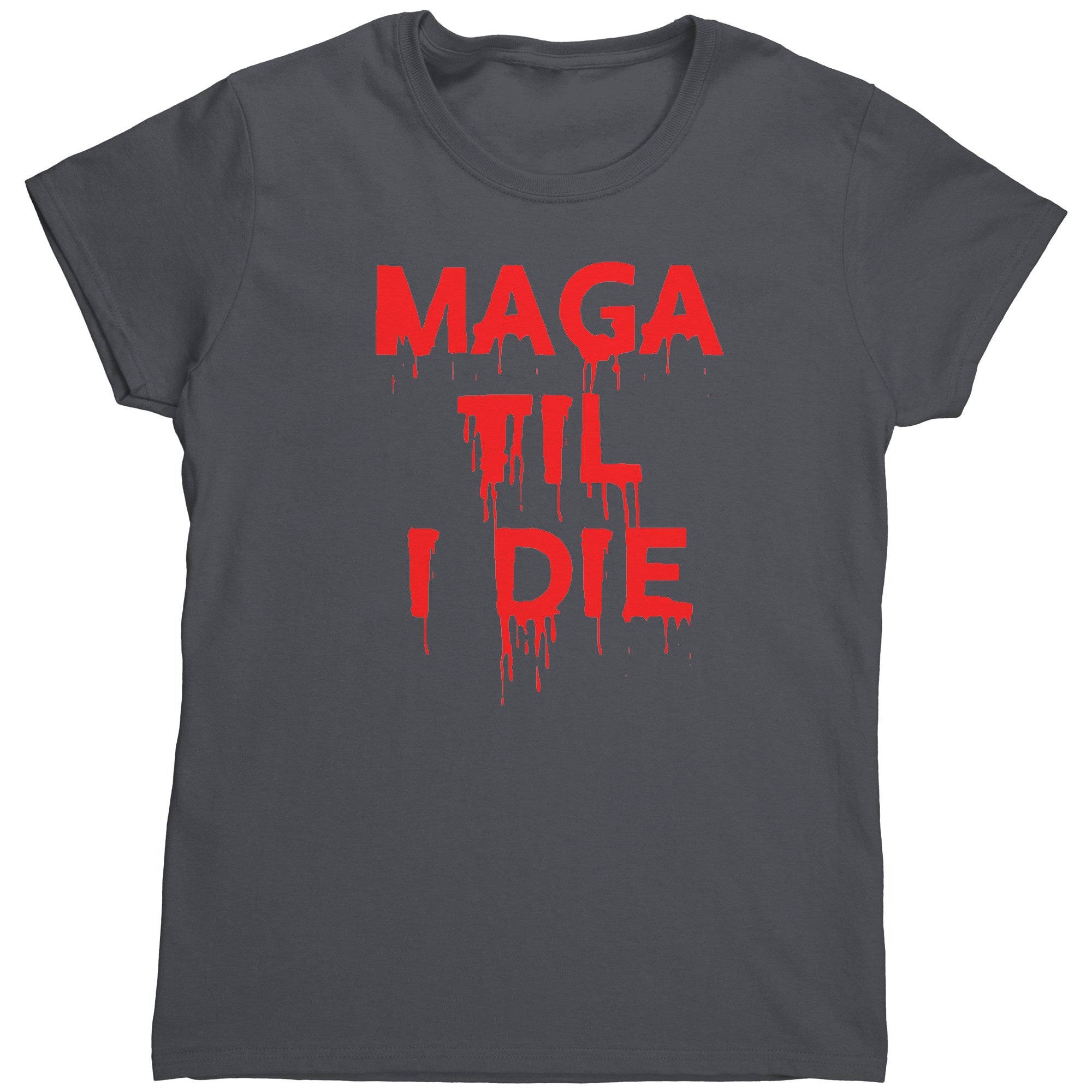 MAGA Til I Die (Ladies) -Apparel | Drunk America 