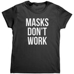 Masks Don't Work (Ladies) -Apparel | Drunk America 