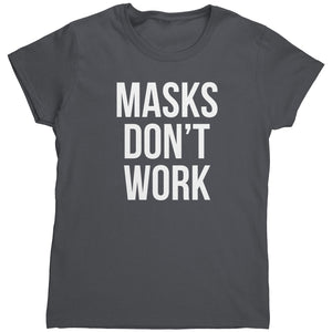 Masks Don't Work (Ladies) -Apparel | Drunk America 
