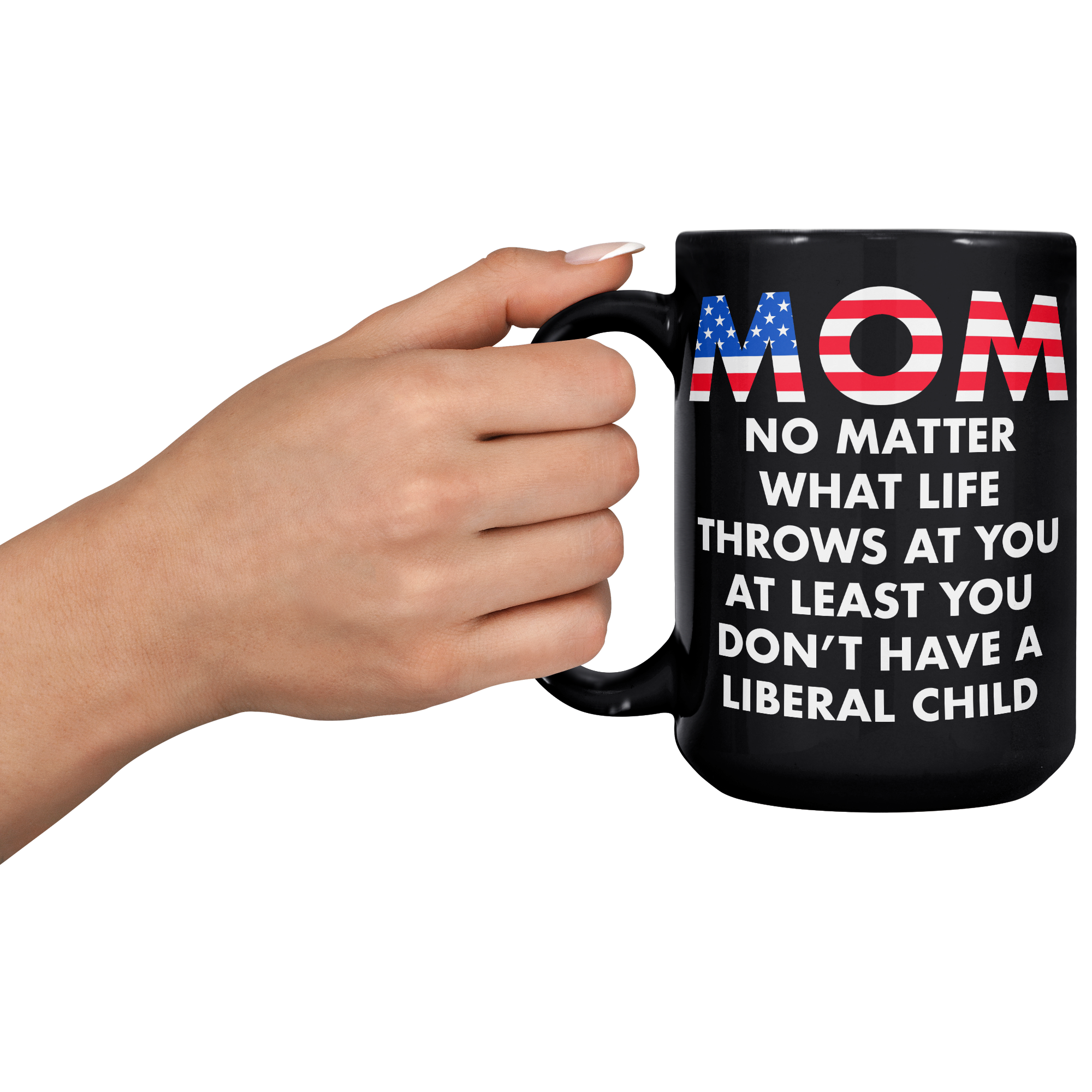 Mom_No_Matter_What_Life_Throws_At_You_At_15oz_Black_LH_Model_Mockup.png