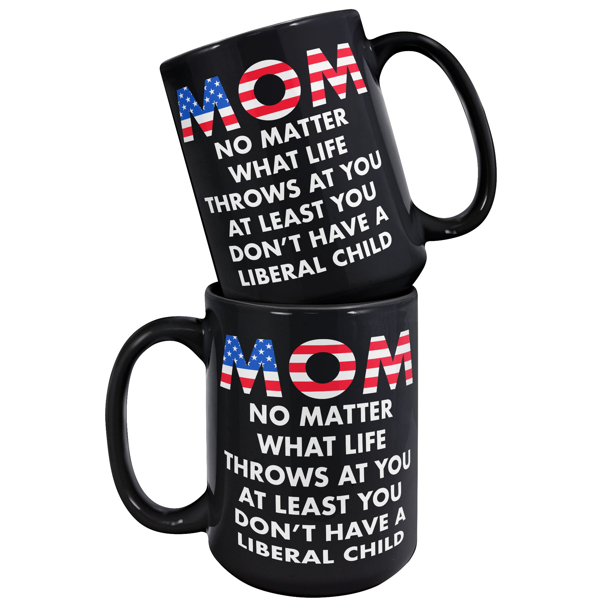Mom_No_Matter_What_Life_Throws_At_You_At_15oz_Black_Stacked_Mockup.png
