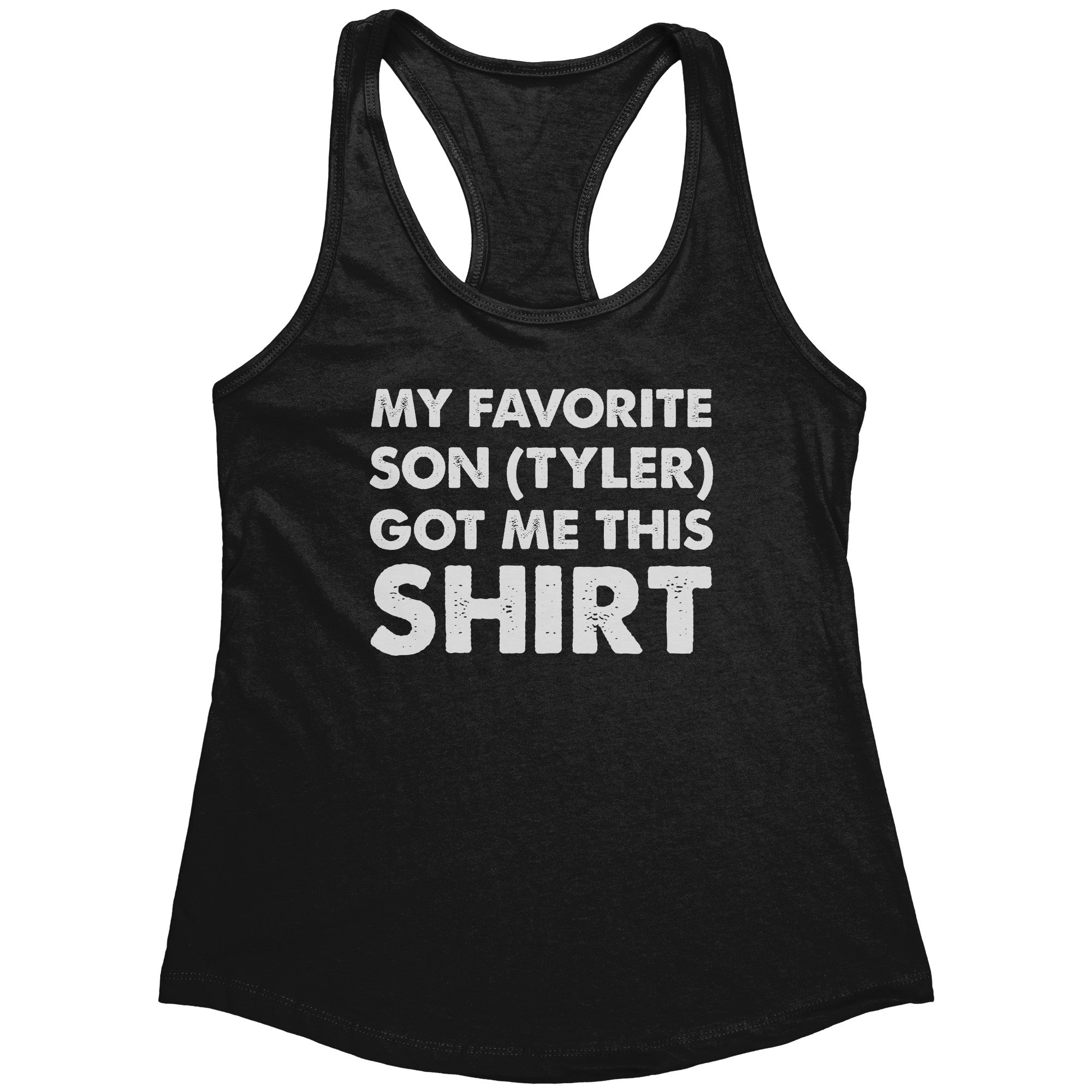 My Favorite Son (Tyler) Gave Me This Shirt (Ladies)
