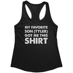 My Favorite Son (Tyler) Gave Me This Shirt (Ladies)
