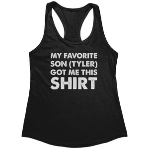 My Favorite Son (Tyler) Gave Me This Shirt (Ladies)