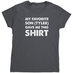 My Favorite Son (Tyler) Gave Me This Shirt (Ladies)
