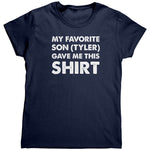 My Favorite Son (Tyler) Gave Me This Shirt (Ladies)
