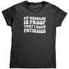 My Husband Is Proof That I Have Patience (Ladies) -Apparel | Drunk America 