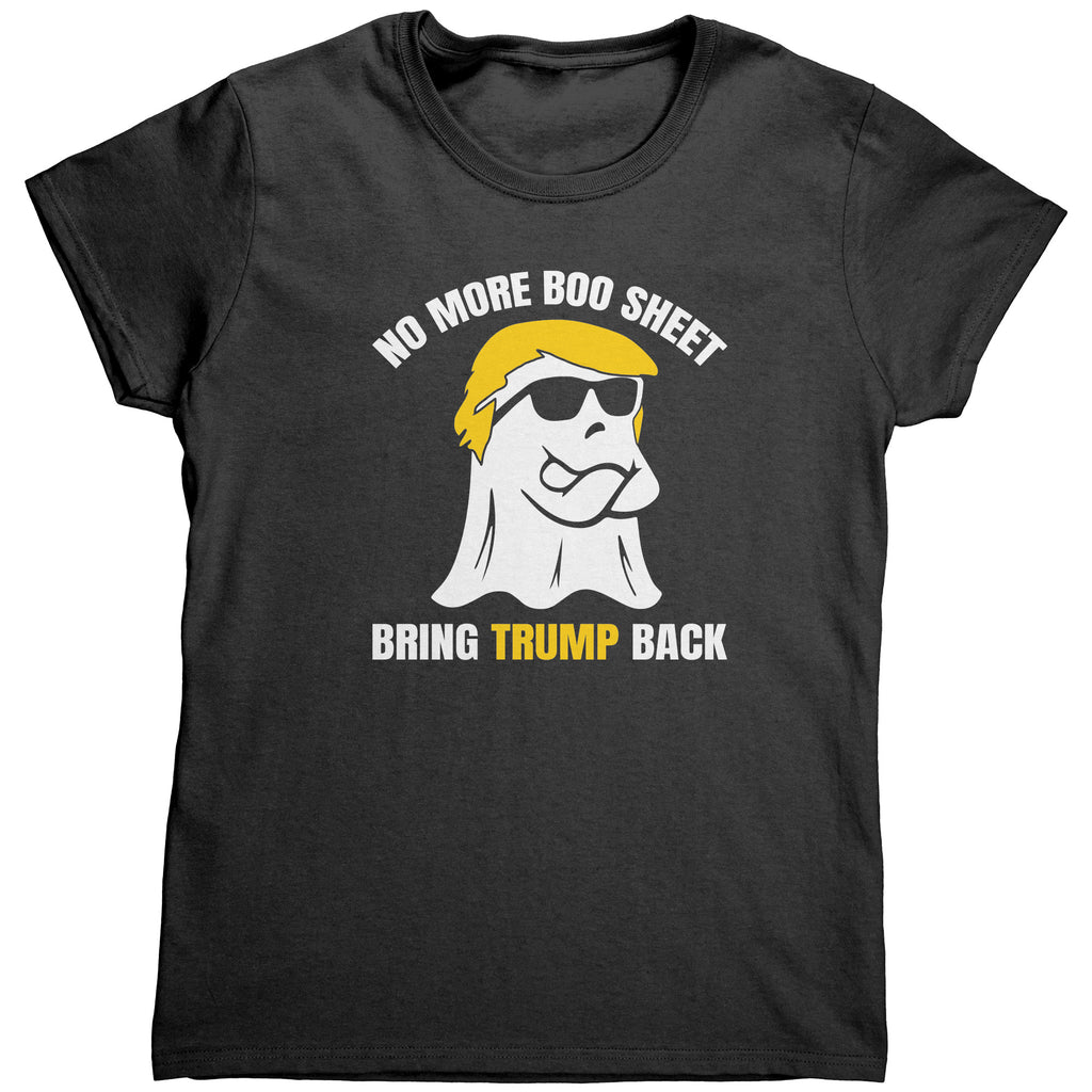 No More Boo Sheet Bring Trump Back (Ladies) -Apparel | Drunk America 