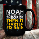 Noah Was A Conspiracy Theorist Then It Started To Rain Black Coffee Mug