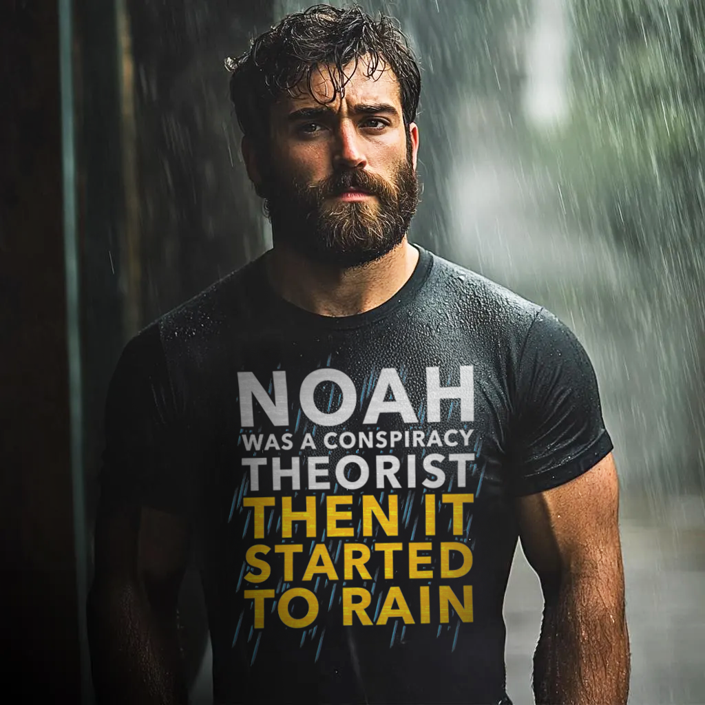 Noah Was a Conspiracy Theorist Then It Started to Rain Graphic T-Shirt