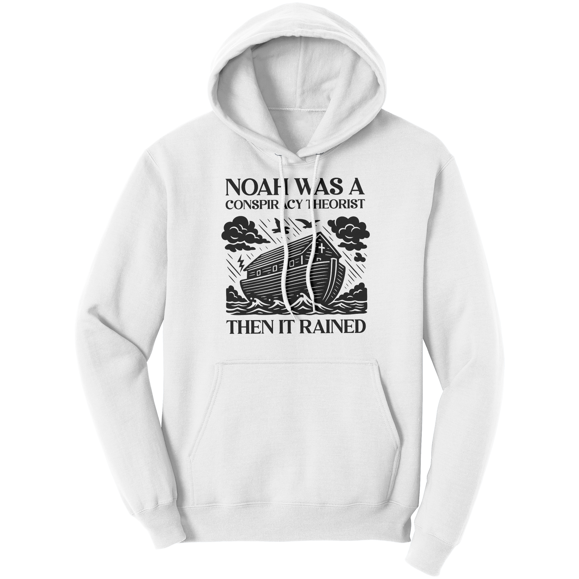 Noah_Was_A_Conspiracy_Theorist_Then_It_R_White_Front_Mockup.png
