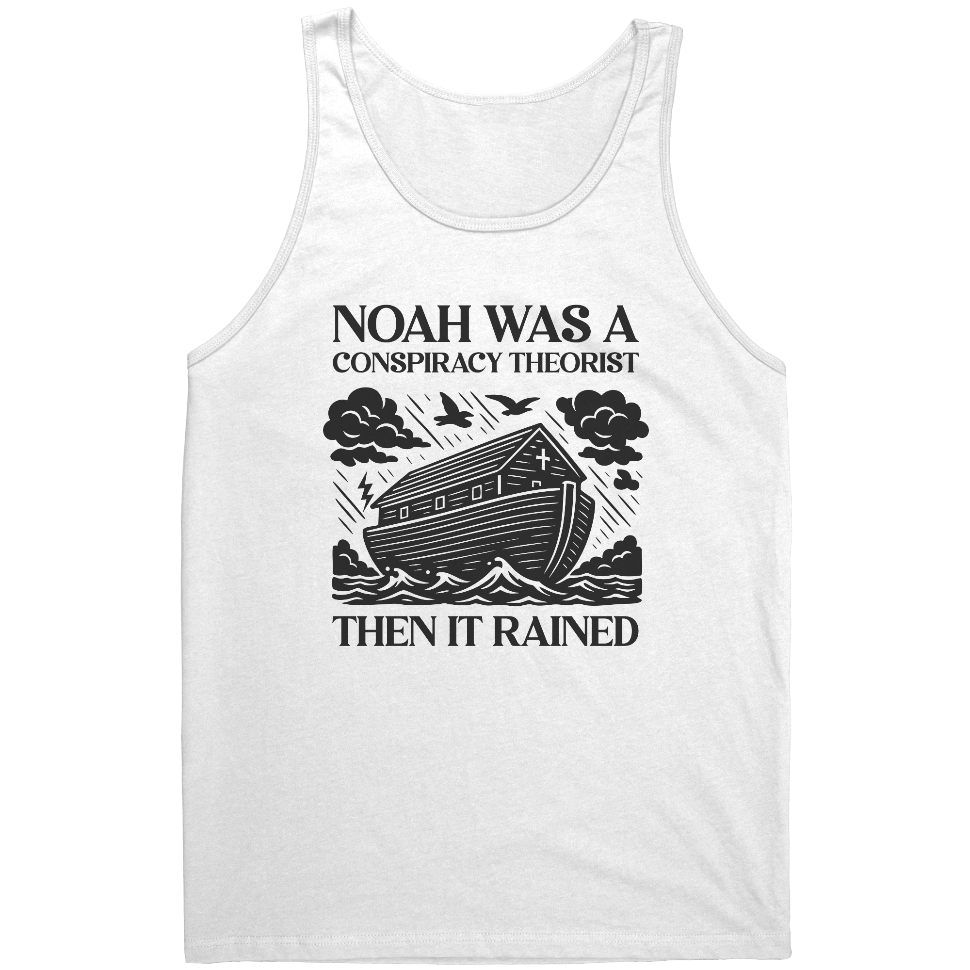 Conspiracy Theorist Christian T-Shirt – Noah Was a Conspiracy Theorist Then It Rained White Tee