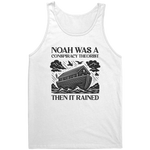 Conspiracy Theorist Christian T-Shirt – Noah Was a Conspiracy Theorist Then It Rained White Tee