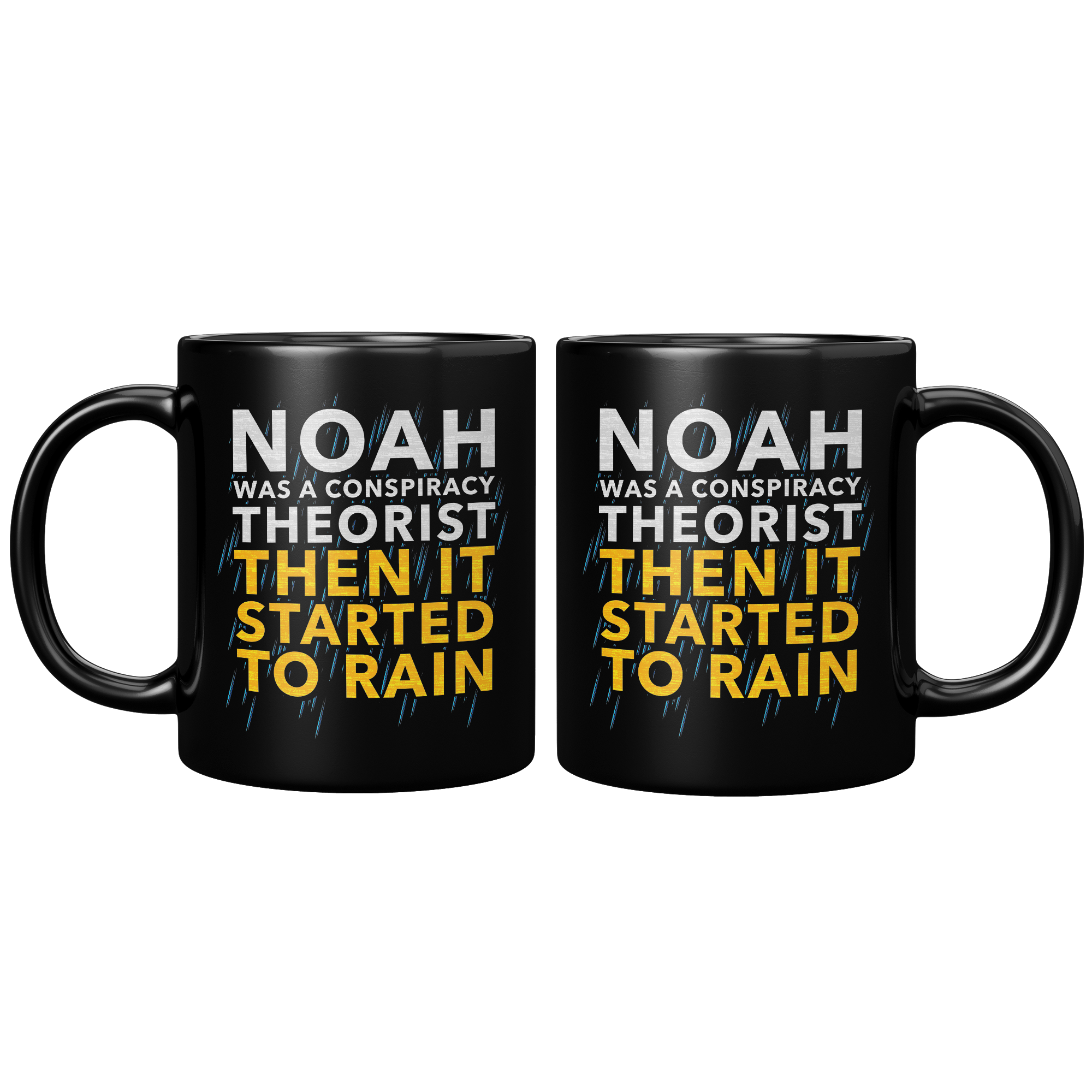 Noah_Was_A_Conspiracy_Theorist_Then_It_S_11oz_Black_FrontBack_Mockup.png