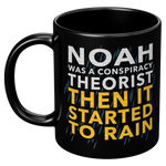 Noah_Was_A_Conspiracy_Theorist_Then_It_S_11oz_Black_LH_Mockup.png