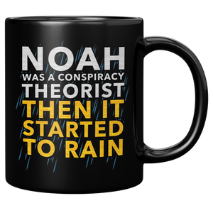 Noah_Was_A_Conspiracy_Theorist_Then_It_S_11oz_Black_RH_Mockup.png