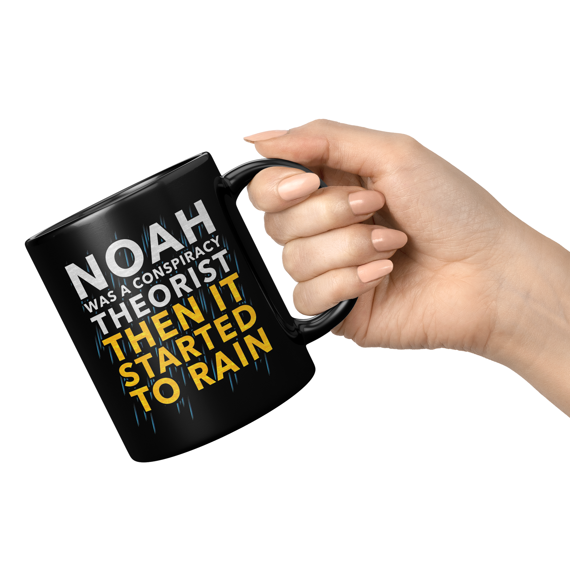 Noah_Was_A_Conspiracy_Theorist_Then_It_S_11oz_Black_RH_Model_Mockup.png