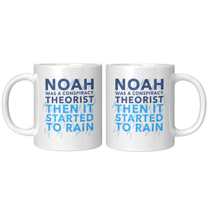 Noah Was A Conspiracy Theorist Then It Started To Rain Coffee Mug -Front/Back | Drunk America 
