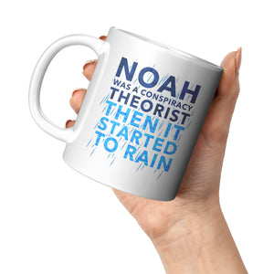 Noah Was A Conspiracy Theorist Then It Started To Rain Coffee Mug -Front/Back | Drunk America 
