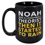 Noah_Was_A_Conspiracy_Theorist_Then_It_S_15oz_Black_LH_Mockup.png