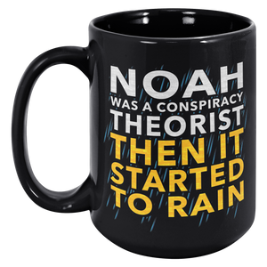 Noah_Was_A_Conspiracy_Theorist_Then_It_S_15oz_Black_LH_Mockup.png
