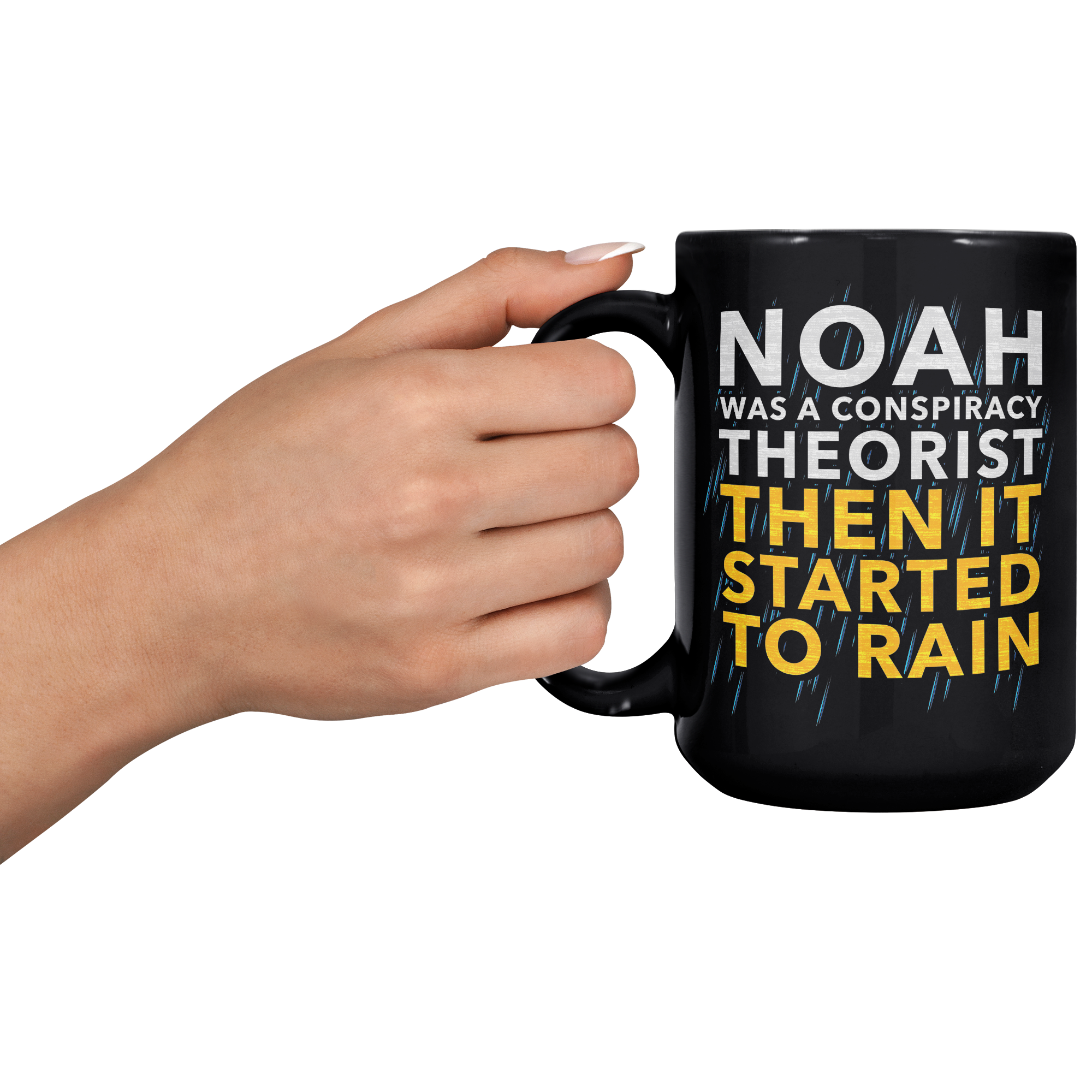 Noah_Was_A_Conspiracy_Theorist_Then_It_S_15oz_Black_LH_Model_Mockup.png