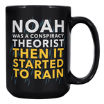 Noah_Was_A_Conspiracy_Theorist_Then_It_S_15oz_Black_RH_Mockup.png