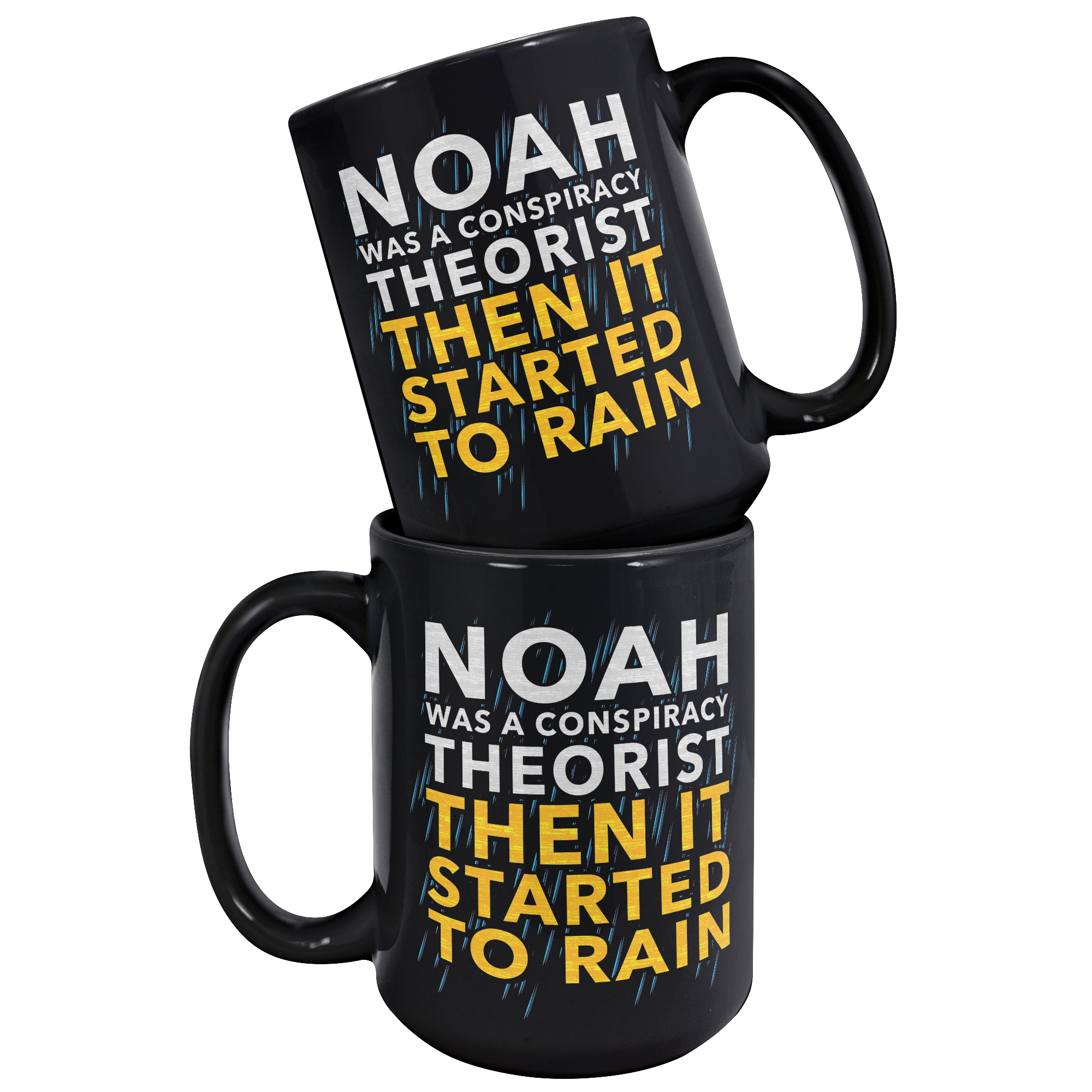 Noah_Was_A_Conspiracy_Theorist_Then_It_S_15oz_Black_Stacked_Mockup.png