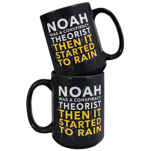 Noah_Was_A_Conspiracy_Theorist_Then_It_S_15oz_Black_Stacked_Mockup.png