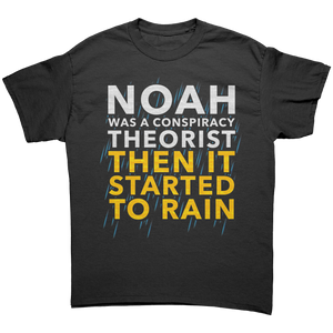Noah Was a Conspiracy Theorist Then It Started to Rain Graphic T-Shirt