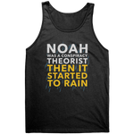 Noah Was a Conspiracy Theorist Then It Started to Rain Graphic T-Shirt