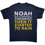 Noah Was a Conspiracy Theorist Then It Started to Rain Graphic T-Shirt