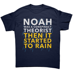 Noah Was a Conspiracy Theorist Then It Started to Rain Graphic T-Shirt