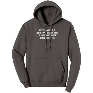 Not To Brag But I've Been The Same Gender Since Birth (Ladies) -Apparel | Drunk America 