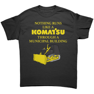 Nothing Runs Like A Komatsu Through A Municipal Building – Patriotic Clothing for True Americans | Drunk America