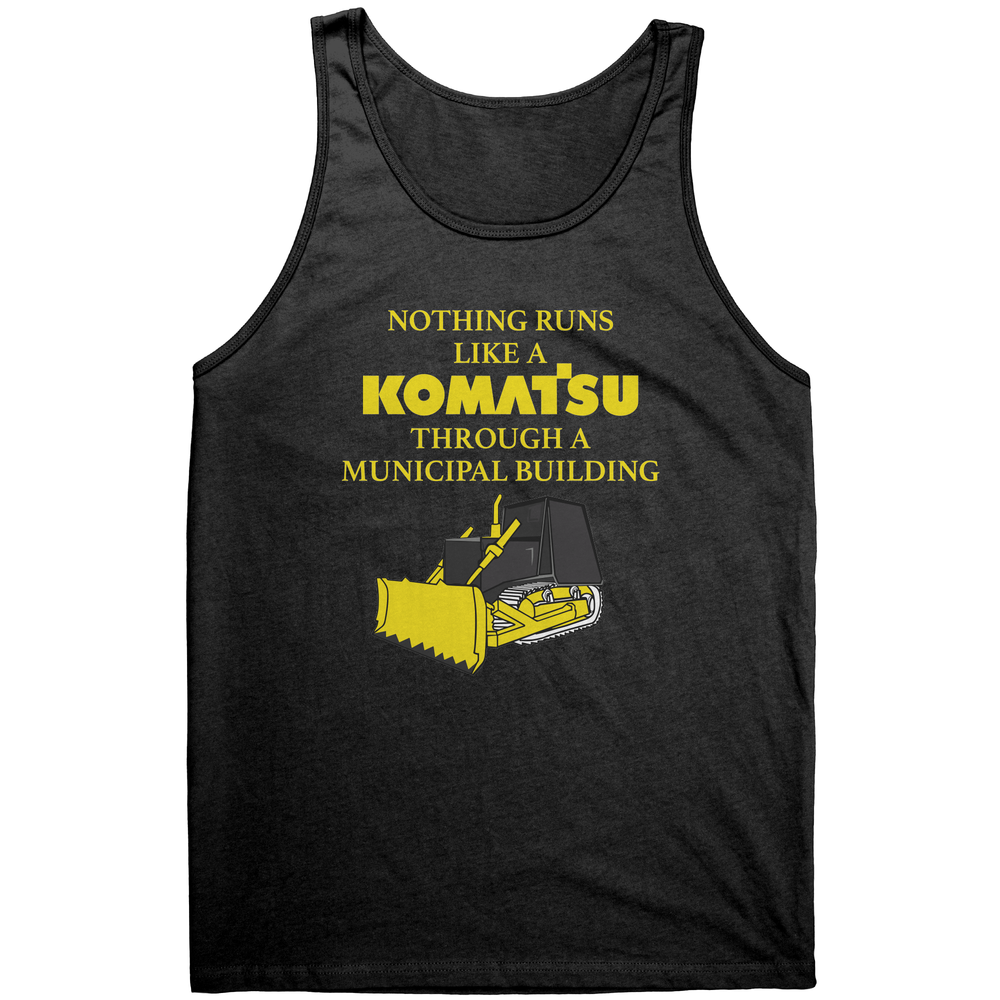 Nothing Runs Like A Komatsu Through A Municipal Building – Patriotic Clothing for True Americans | Drunk America