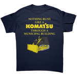 Nothing Runs Like A Komatsu Through A Municipal Building – Patriotic Clothing for True Americans | Drunk America