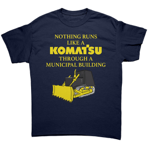 Nothing Runs Like A Komatsu Through A Municipal Building – Patriotic Clothing for True Americans | Drunk America