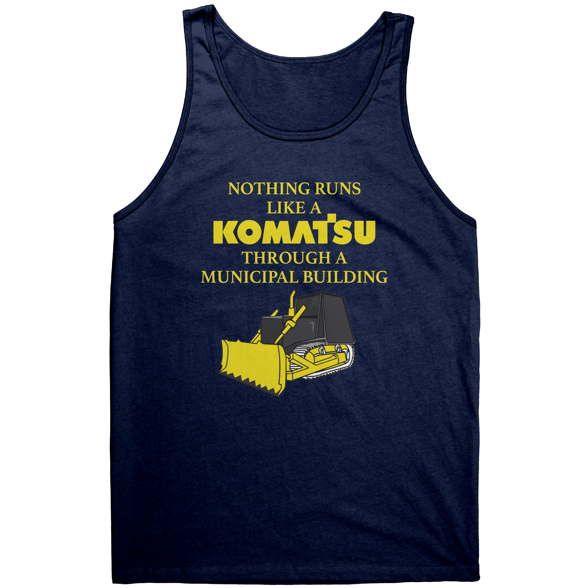 Nothing Runs Like A Komatsu Through A Municipal Building – Patriotic Clothing for True Americans | Drunk America