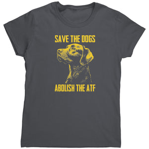 Save The Dogs Abolish The ATF (Ladies) -Apparel | Drunk America 