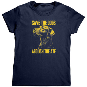 Save The Dogs Abolish The ATF (Ladies) -Apparel | Drunk America 