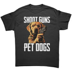 Shoot Guns Pet Dogs -Apparel | Drunk America 