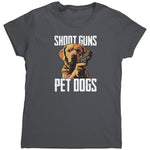 Shoot Guns Pet Dogs (Ladies) -Apparel | Drunk America 